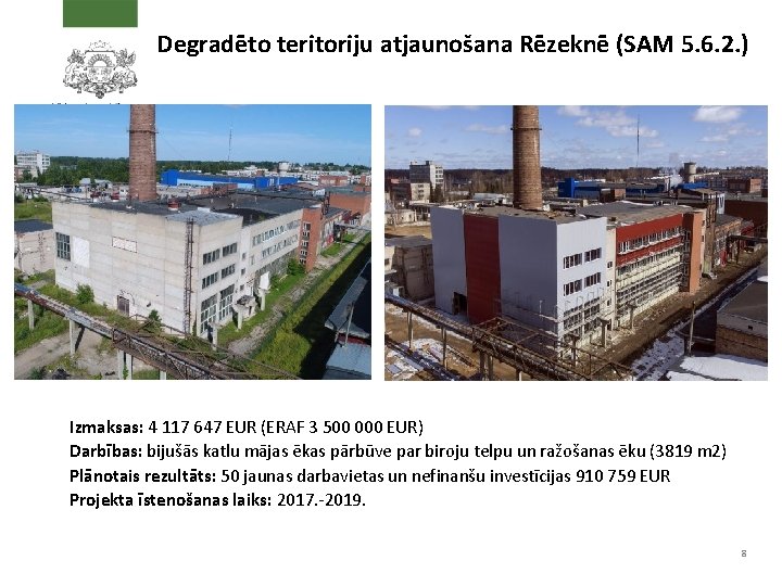 Degradēto teritoriju atjaunošana Rēzeknē (SAM 5. 6. 2. ) Izmaksas: 4 117 647 EUR
