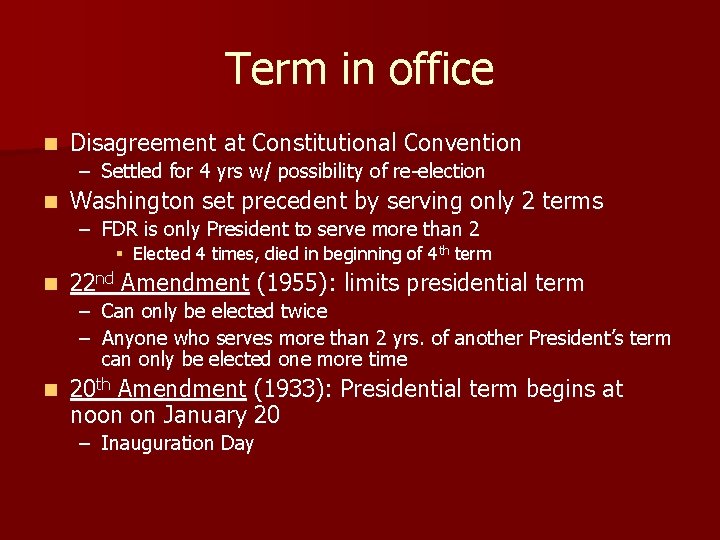 Term in office n Disagreement at Constitutional Convention – Settled for 4 yrs w/