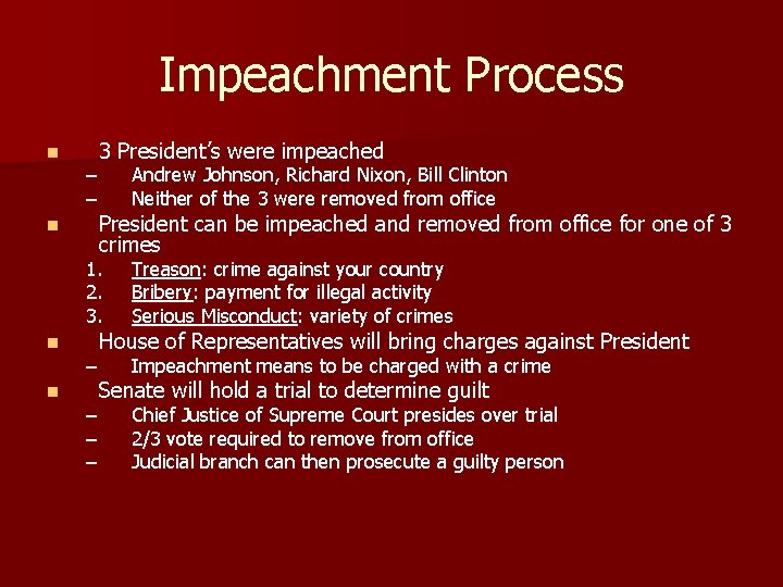 Impeachment Process n – – n n n 3 President’s were impeached Andrew Johnson,
