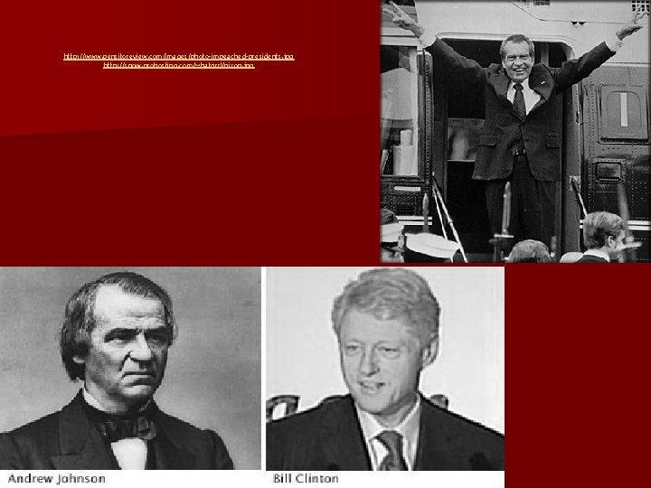 http: //www. pensitoreview. com/images/photo-impeached-presidents. jpg http: //snow. prohosting. com/~batgrrl/nixon. jpg 