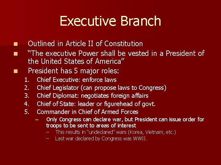 Executive Branch n n n Outlined in Article II of Constitution “The executive Power