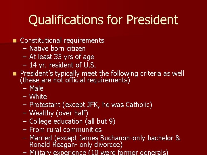 Qualifications for President Constitutional requirements – Native born citizen – At least 35 yrs