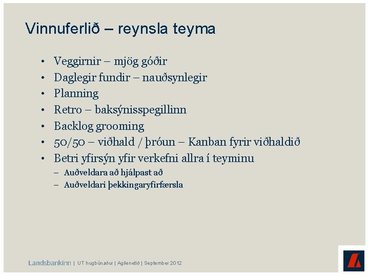 Vinnuferlið – reynsla teyma • • Veggirnir – mjög góðir Daglegir fundir – nauðsynlegir