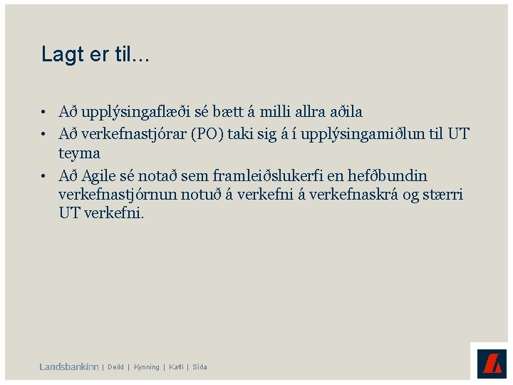 Lagt er til. . . • Að upplýsingaflæði sé bætt á milli allra aðila