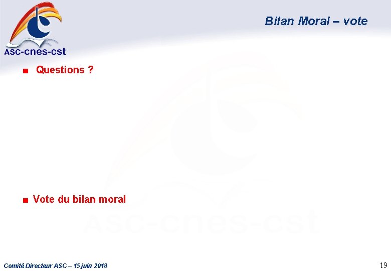 Bilan Moral – vote ■ Questions ? ■ Vote du bilan moral Comité Directeur
