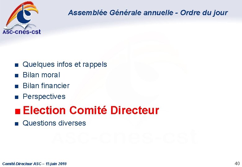 Assemblée Générale annuelle - Ordre du jour ■ ■ Quelques infos et rappels Bilan