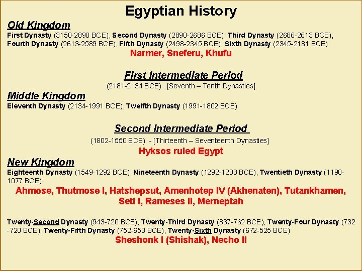 Egyptian History Old Kingdom First Dynasty (3150 -2890 BCE), Second Dynasty (2890 -2686 BCE),
