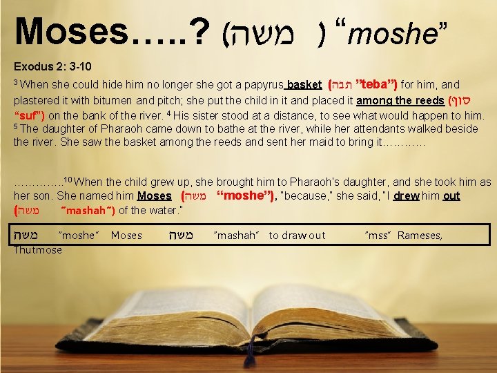 Moses…. . ? ( “ ) משה moshe” Exodus 2: 3 -10 3 When