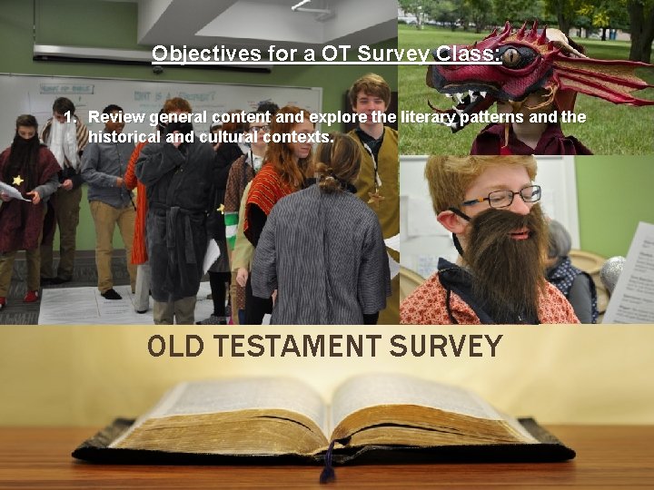 Objectives for a OT Survey Class: 1. Review general content and explore the literary