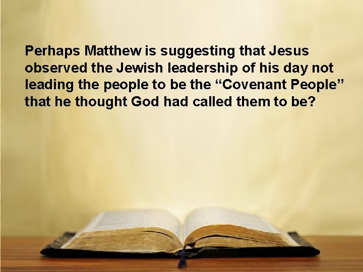 Perhaps Matthew is suggesting that Jesus observed the Jewish leadership of his day not