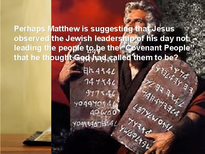 Perhaps Matthew is suggesting that Jesus observed the Jewish leadership of his day not
