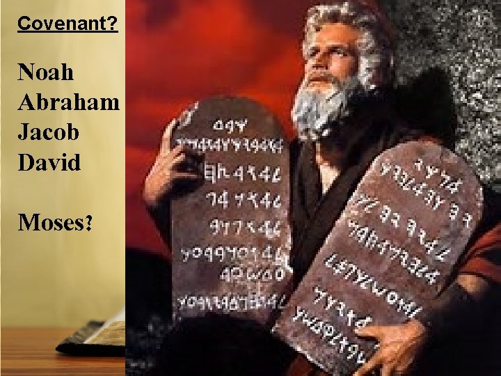 Covenant? Noah Abraham Jacob David Moses? 