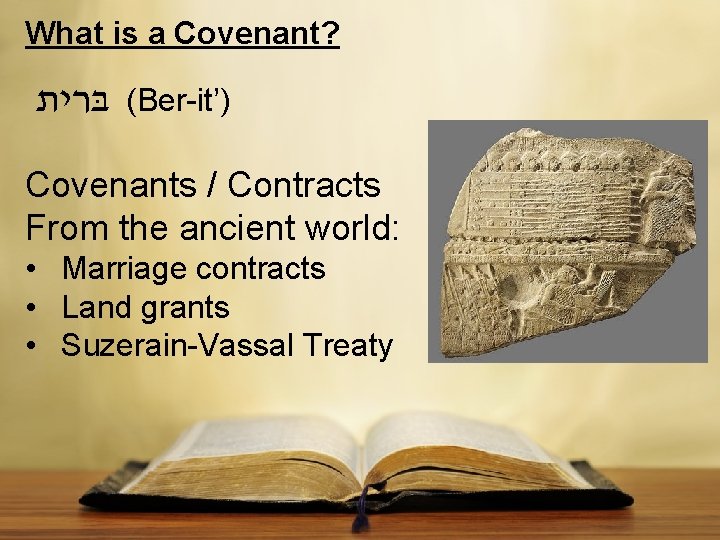 What is a Covenant? בּרית (Ber-it’) Covenants / Contracts From the ancient world: •
