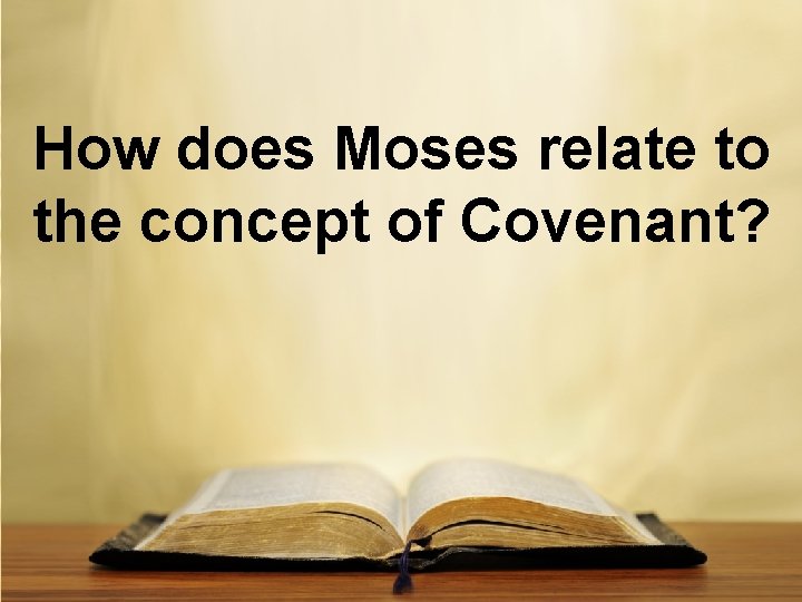 How does Moses relate to the concept of Covenant? 