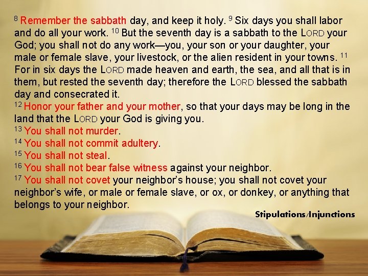 8 Remember the sabbath day, and keep it holy. 9 Six days you shall