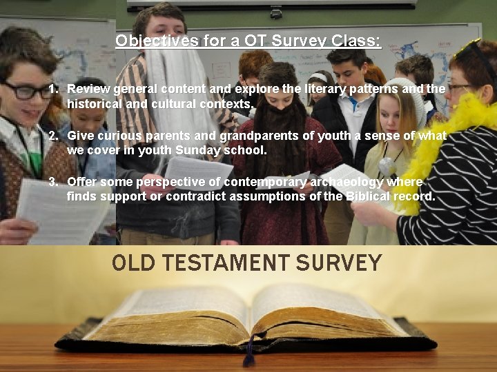 Objectives for a OT Survey Class: 1. Review general content and explore the literary
