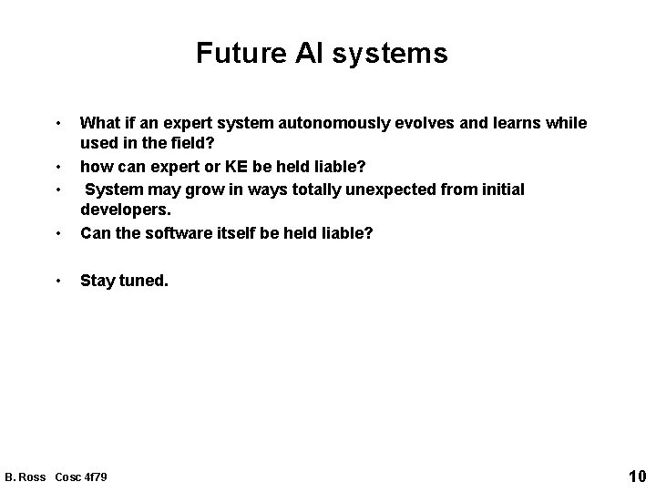 Future AI systems • • What if an expert system autonomously evolves and learns