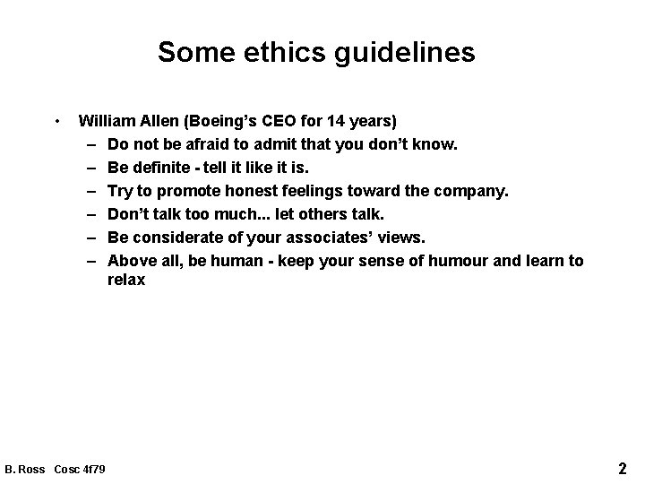 Some ethics guidelines • William Allen (Boeing’s CEO for 14 years) – Do not