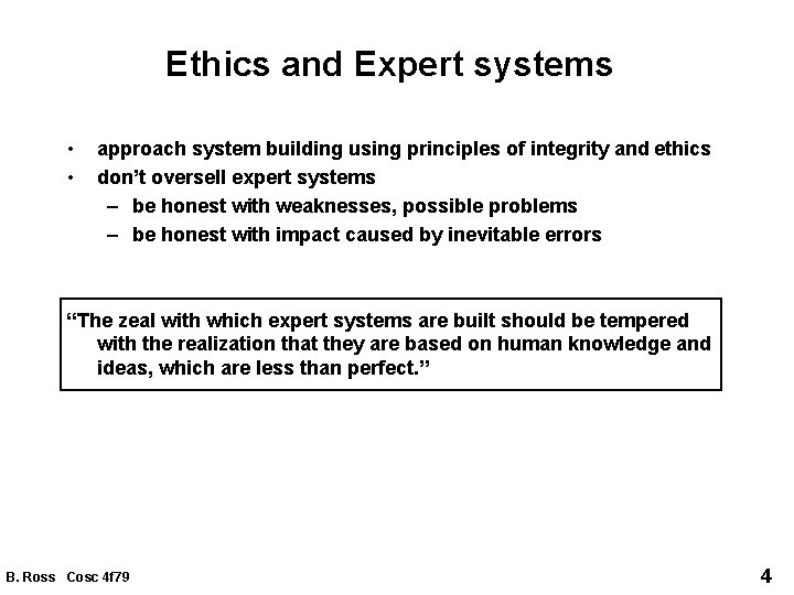 Ethics and Expert systems • • approach system building using principles of integrity and