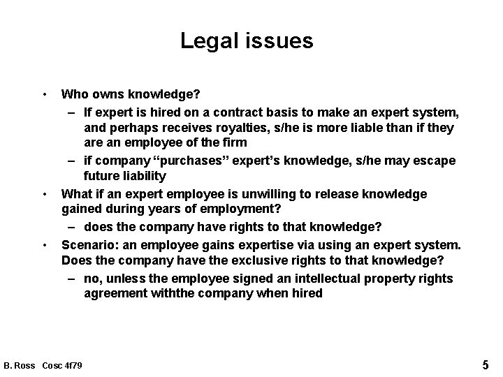 Legal issues • • • Who owns knowledge? – If expert is hired on