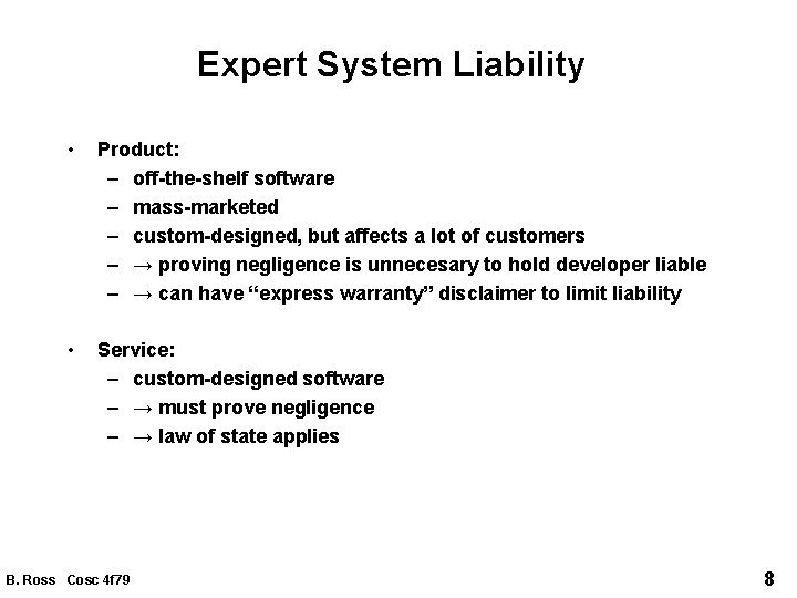 Expert System Liability • Product: – off-the-shelf software – mass-marketed – custom-designed, but affects