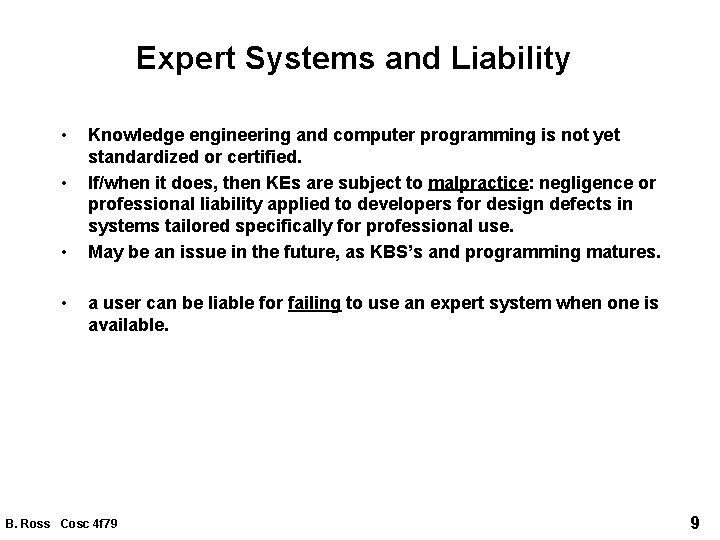 Expert Systems and Liability • • Knowledge engineering and computer programming is not yet