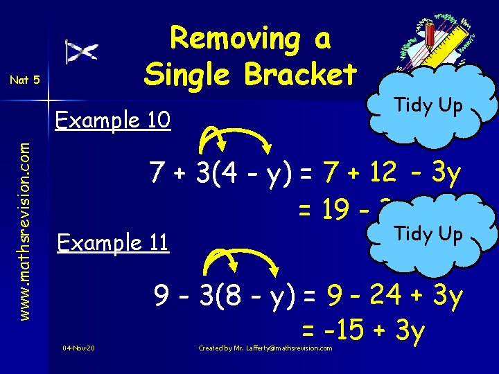 Removing a Single Bracket Nat 5 www. mathsrevision. com Example 10 Tidy Up 7 Removing a Single Bracket Nat 5 www. mathsrevision. com Example 10 Tidy Up 7