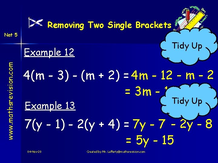 Removing Two Single Brackets Nat 5 Tidy Up www. mathsrevision. com Example 12 4(m