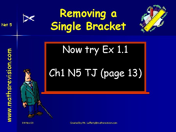 Removing a Single Bracket www. mathsrevision. com Nat 5 Now try Ex 1. 1 Removing a Single Bracket www. mathsrevision. com Nat 5 Now try Ex 1. 1