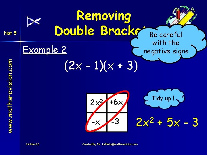 Removing Double Brackets. Be careful Nat 5 with the negative signs Example 2 www.