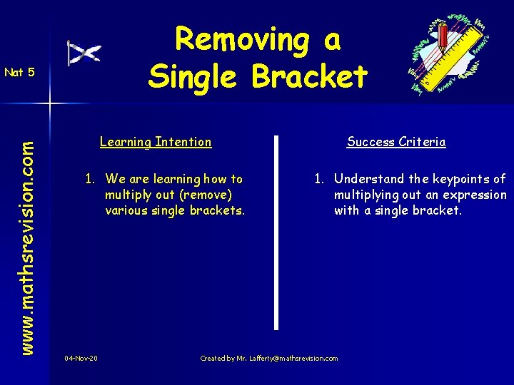 Removing a Single Bracket www. mathsrevision. com Nat 5 Learning Intention 1. We are