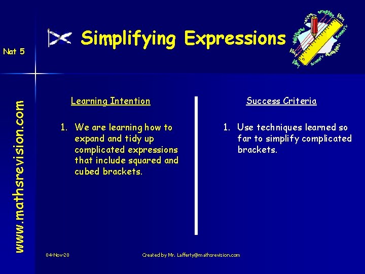 Simplifying Expressions www. mathsrevision. com Nat 5 Learning Intention 1. We are learning how