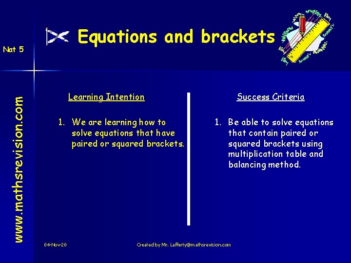 Equations and brackets www. mathsrevision. com Nat 5 Learning Intention 1. We are learning Equations and brackets www. mathsrevision. com Nat 5 Learning Intention 1. We are learning