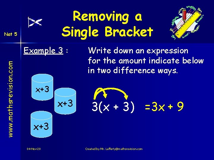 Removing a Single Bracket Nat 5 www. mathsrevision. com Example 3 : Write down