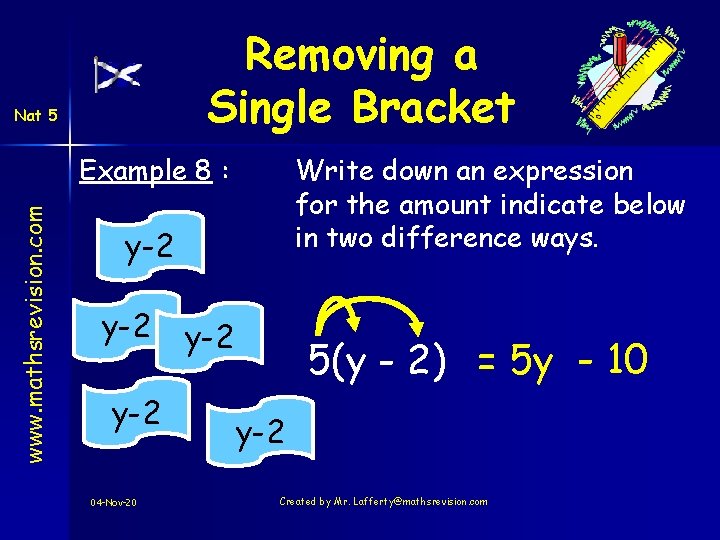 Removing a Single Bracket Nat 5 www. mathsrevision. com Example 8 : Write down