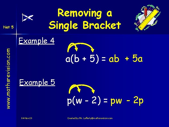 Removing a Single Bracket Nat 5 www. mathsrevision. com Example 4 a(b + 5) Removing a Single Bracket Nat 5 www. mathsrevision. com Example 4 a(b + 5)