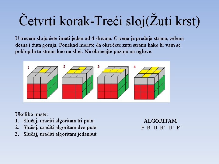 Četvrti korak-Treći sloj(Žuti krst) U trećem sloju ćete imati jedan od 4 slučaja. Crvena