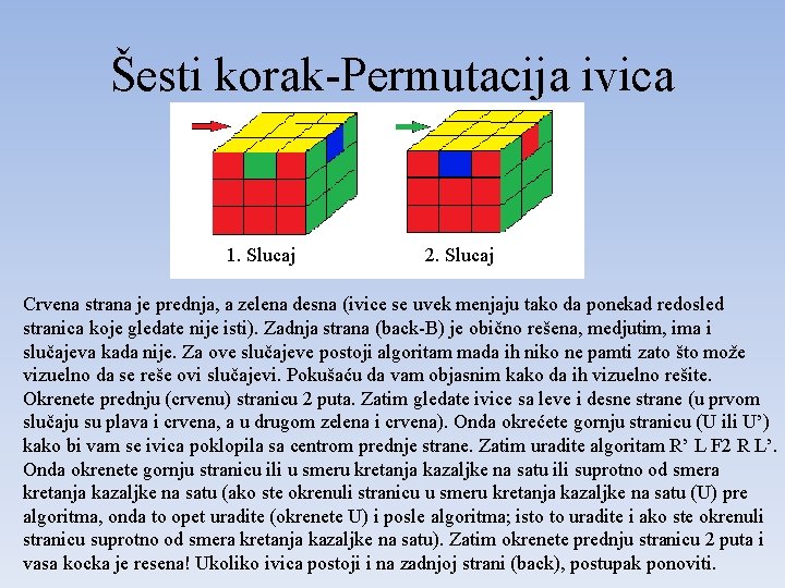 Šesti korak-Permutacija ivica 1. Slucaj 2. Slucaj Crvena strana je prednja, a zelena desna