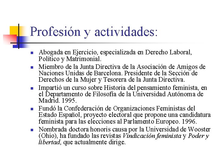 Profesión y actividades: n n n Abogada en Ejercicio, especializada en Derecho Laboral, Político