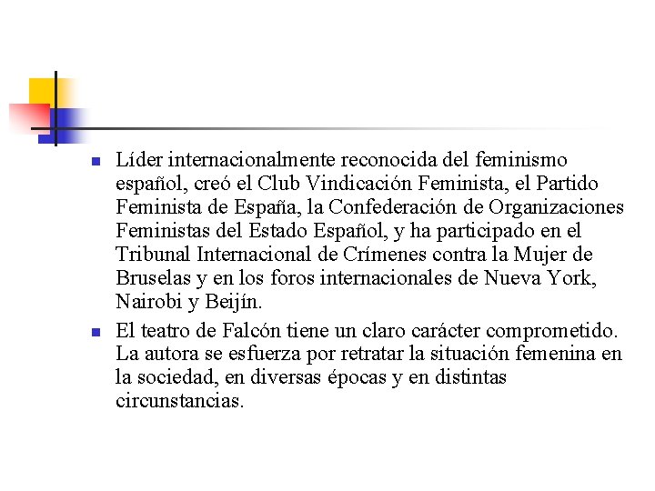 n n Líder internacionalmente reconocida del feminismo español, creó el Club Vindicación Feminista, el