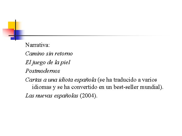 Narrativa: Camino sin retorno El juego de la piel Postmodernos Cartas a una idiota