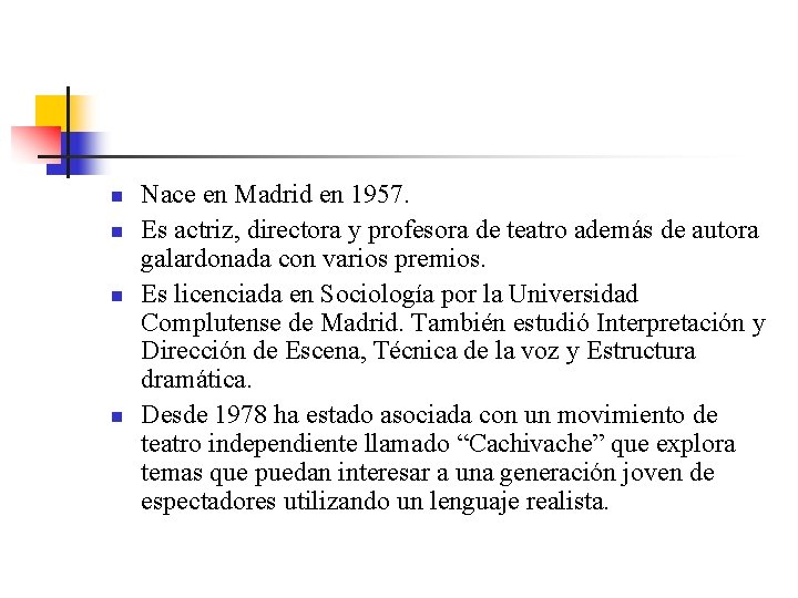 n n Nace en Madrid en 1957. Es actriz, directora y profesora de teatro