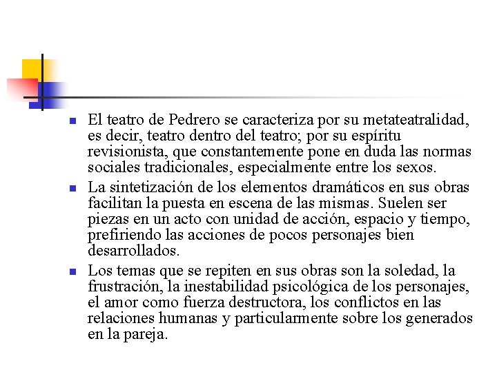 n n n El teatro de Pedrero se caracteriza por su metateatralidad, es decir,