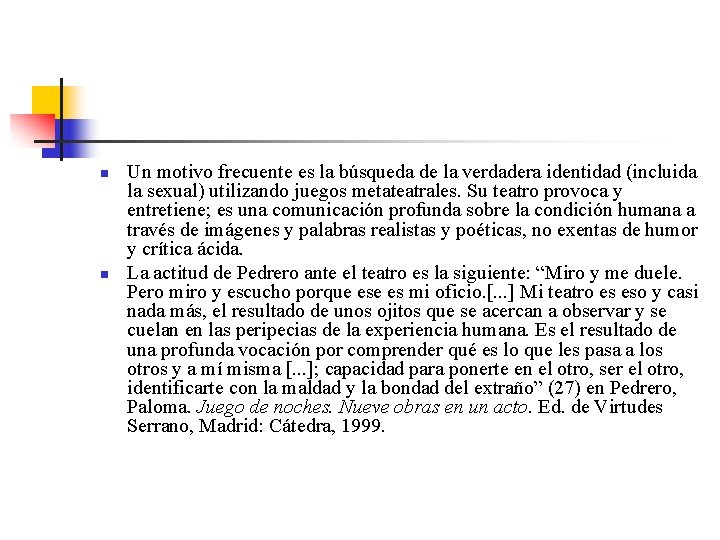 n n Un motivo frecuente es la búsqueda de la verdadera identidad (incluida la