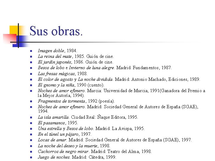 Sus obras. n n n n n Imagen doble, 1984. La reina del mate,