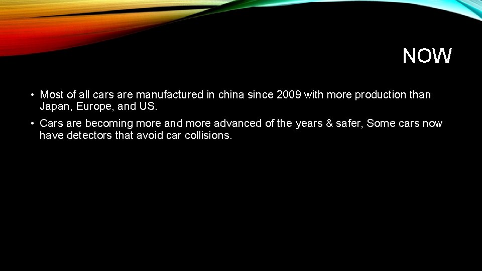 NOW • Most of all cars are manufactured in china since 2009 with more