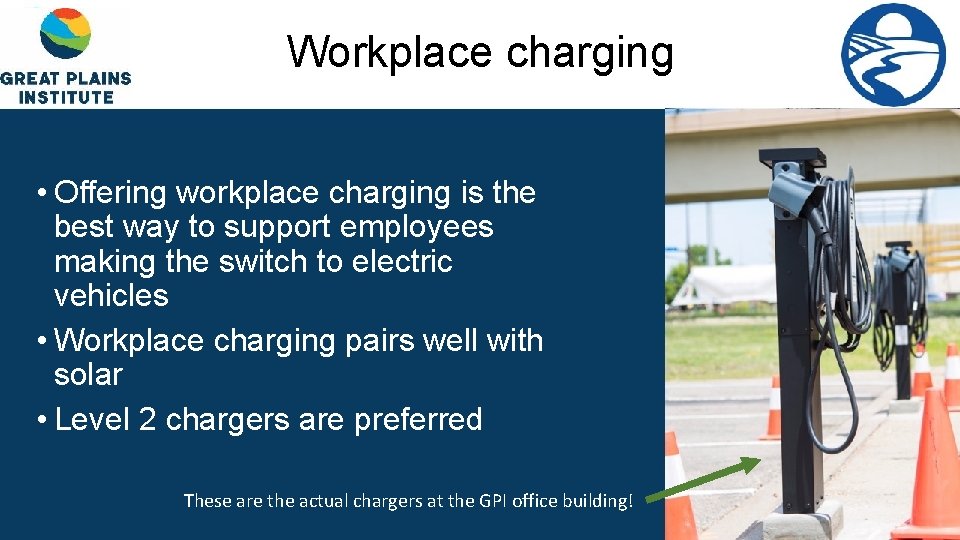 Workplace charging • Offering workplace charging is the best way to support employees making