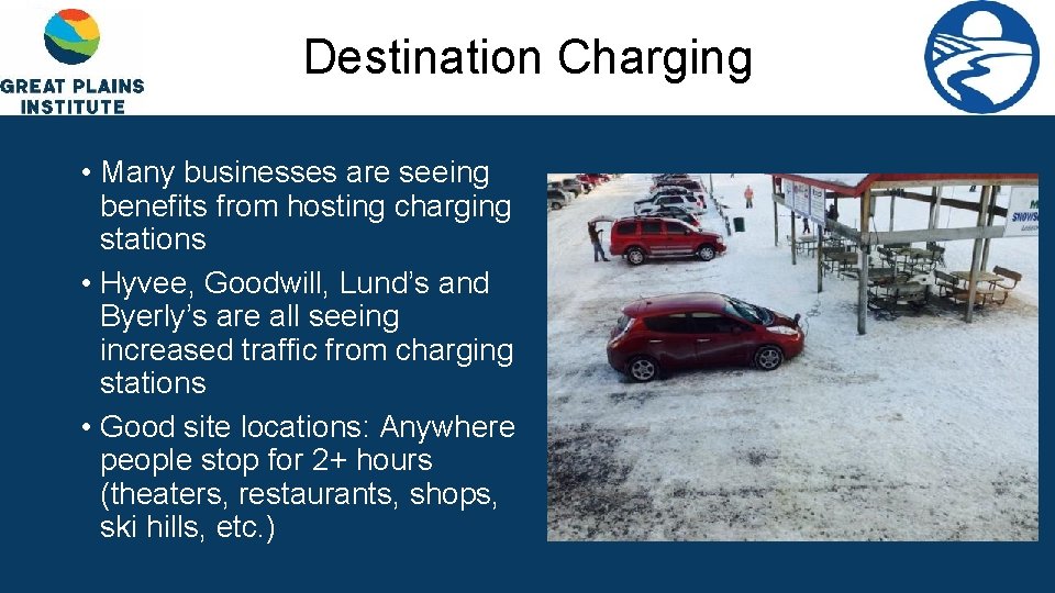 Destination Charging • Many businesses are seeing benefits from hosting charging stations • Hyvee,