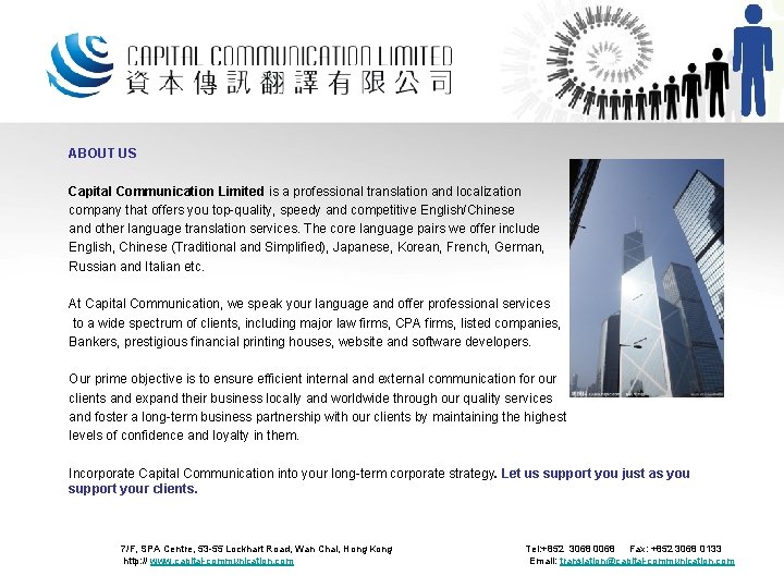 ABOUT US Capital Communication Limited is a professional translation and localization company that offers