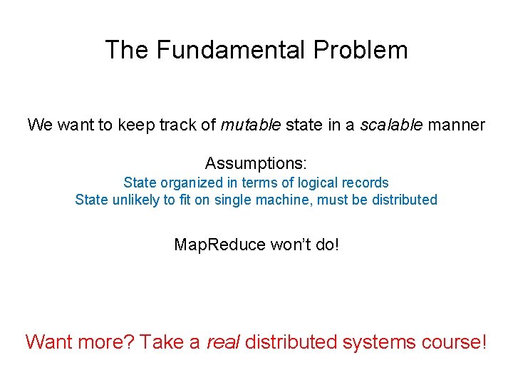 The Fundamental Problem We want to keep track of mutable state in a scalable